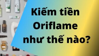 Kiếm tiền Oriflame như thế nào?
