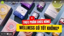 Thực phẩm chức năng Wellness có tốt không?